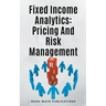 Fixed Income Analytics: Pricing And Risk Management
