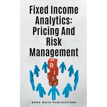 Fixed Income Analytics: Pricing And Risk Management
