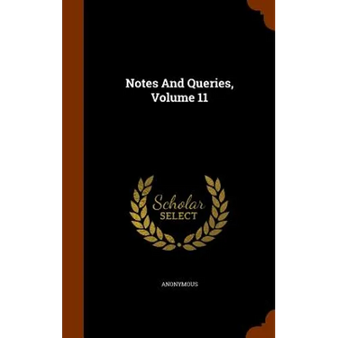 Notes And Queries, Volume 11