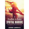 A Handbook for Badass Spiritual Warriors: Eleven Powerful Practices To Ignite your Spiritual Connection