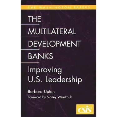 Multilateral Development Banks: Improving U.S. Leadership