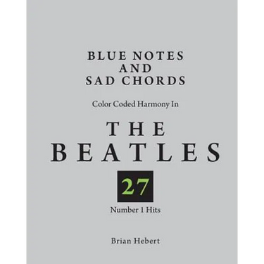 Blue Notes and Sad Chords: Color Coded Harmony in the Beatles 27 Number 1 Hits