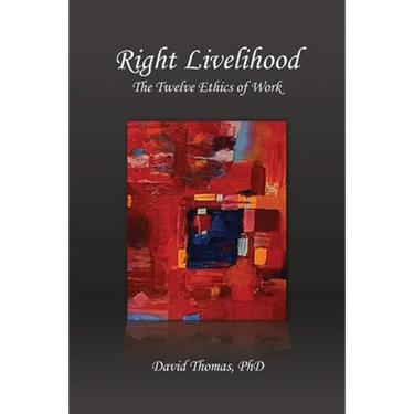 Right Livelihood: The Twelve Ethics of Work