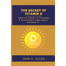 The Secret of Vitamin D: How to Detect a Vitamin D Deficiency and Easily Reverse It