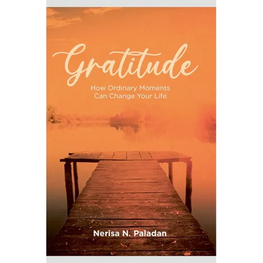 Gratitude (How Ordinary Moments Can Change Your Life)