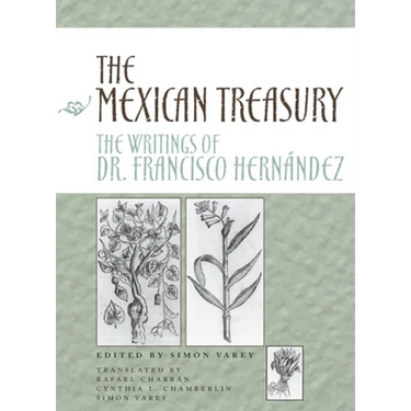 The Mexican Treasury: The Writings of Dr. Francisco Hernández