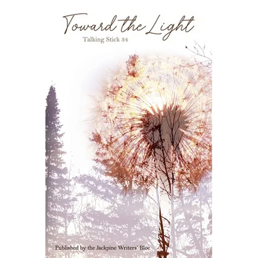 The Talking Stick Volume: 34: Toward the Light
