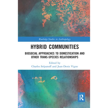 Hybrid Communities: Biosocial Approaches to Domestication and Other Trans-Species Relationships