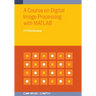 A Course on Digital Image Processing with MATLAB(R)