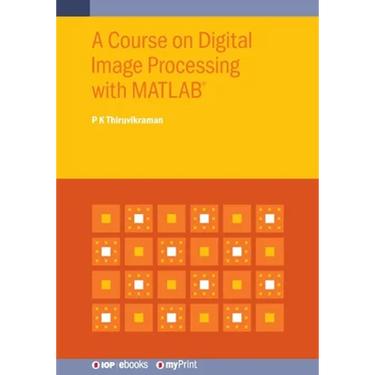 A Course on Digital Image Processing with MATLAB(R)