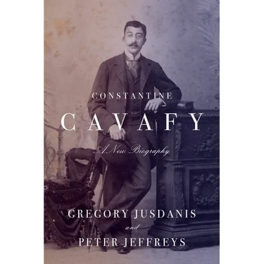 Constantine Cavafy: A New Biography