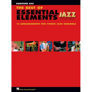 The Best of Essential Elements for Jazz Ensemble: 15 Selections from the Essential Elements for Jazz Ensemble Series - Baritone Sax