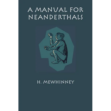 A Manual for Neanderthals