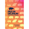 Pigs in Delirium