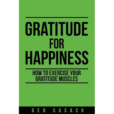 Gratitude for Happiness: How to Exercise Your Gratitude Muscles