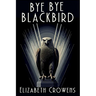 Bye Bye Blackbird: A Babs Norman Golden Age of Hollywood Mystery
