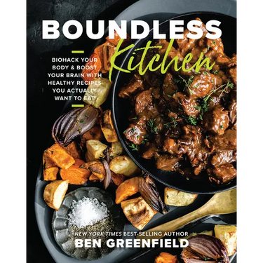Boundless Kitchen: Biohack Your Body & Boost Your Brain with Healthy Recipes You Actually Want to Eat