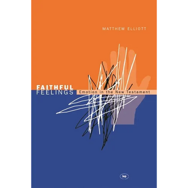 Faithful feelings: Emotion In The New Testament