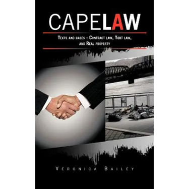 Cape Law: Texts and cases - Contract law, Tort law, and Real property