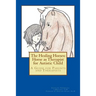 The Healing Horses: Horse as Therapist for Autistic Child: A Guide for Parents and Therapists