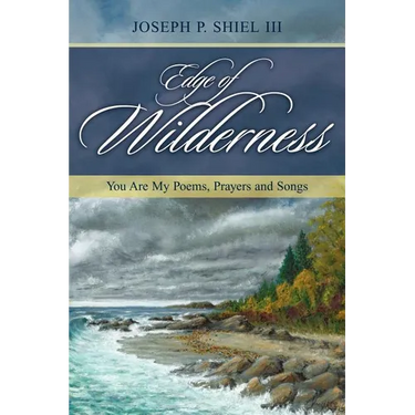 Edge of Wilderness: You Are My Poems, Prayers and Songs