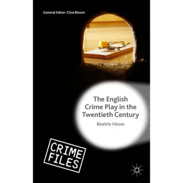 The English Crime Play in the Twentieth Century