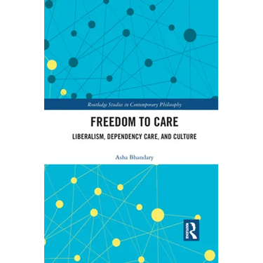 Freedom to Care: Liberalism, Dependency Care, and Culture