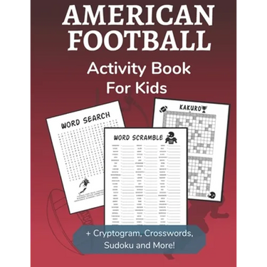 American Football Activity Book for Kids: Cryptogram, Word Search, Mazes, Sudoku, Crossword and Kakuro Activity Book for Kids 2nd Grade and Over