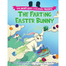 The Farting Easter Bunny - The Don't Laugh Challenge Presents: A Fart-Warming Easter Story A Lactose Intolerant Bunny Brings the Gift of Love, Laughte