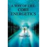 A Way of Life: Core Energetics