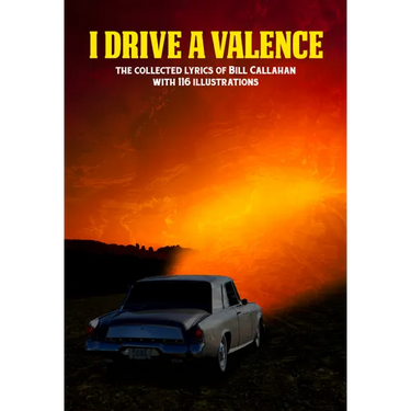 I Drive a Valence: The Collected Lyrics of Bill Callahan