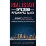 Real Estate Investing Beginners Guide: Learn the ABCs of Real Estate for Becoming a Successful Investor! Make Passive Income with Rental Property, Com
