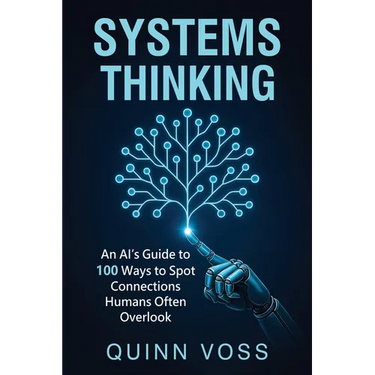 Systems Thinking: An AI's Guide to 100 Ways to Spot Connections Humans Often Overlook