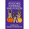 Pooches, Pumpkins, and Poison: A Pooch Party Cozy Mystery