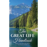 The GREAT LIFE Handbook, Building a Healthy Relationship with Love, Fear, Purpose, and Death