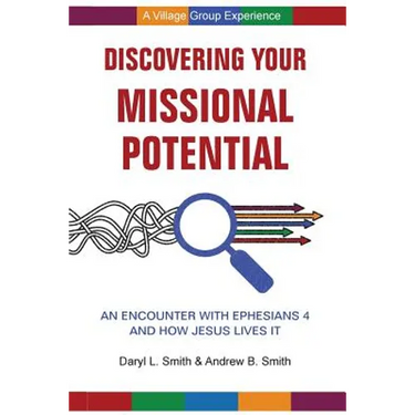 Discovering Your Missional Potential: An Encounter with Ephesians 4 and How Jesus Lives It