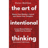 The Art of Intentional Thinking: Master Your Mindset. Control and Choose Your Thoughts. Create Mental Habits to Fulfill Your Potential