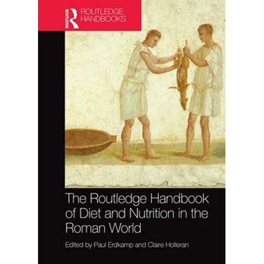 The Routledge Handbook of Diet and Nutrition in the Roman World