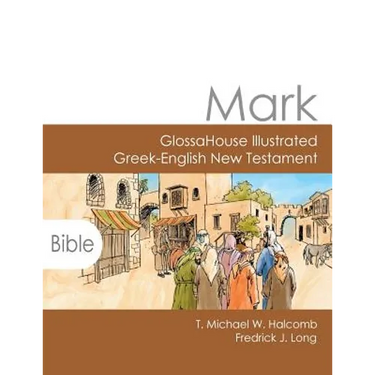 Mark: GlossaHouse Illustrated Greek-English New Testament