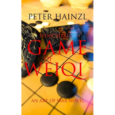 Immortals' Game of Weiqi: An Art of War Novel
