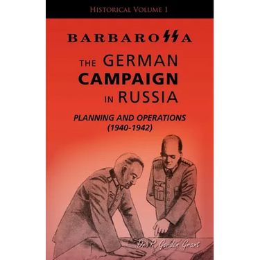Barbarossa: The German Campaign in Russia - Planning and Operations (1940-1942)