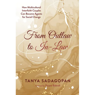 From Outlaw to In-Law: How Multicultural Interfaith Couples Can Become Agents for Social Change