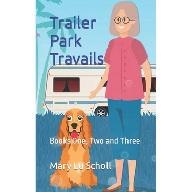 Trailer Park Travails: Books One, Two and Three