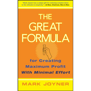 The Great Formula...for Creating Maximum Profit with Minimal Effort