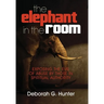The Elephant in the Room: Exposing the Evil of Abuse by Those in Spiritual Authority