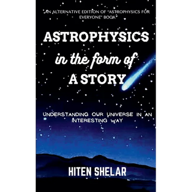 Astrophysics In The Form Of A Story: Understanding Our Universe In An Interesting Way.