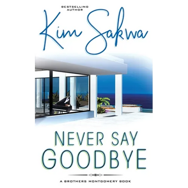 Never Say Goodbye: A Contemporary Romance With A Time Travel Twist