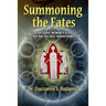 Summoning the Fates: A Guide to Destiny and Sacred Transformation
