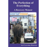 The Perfection of Everything: A Recovery Memoir