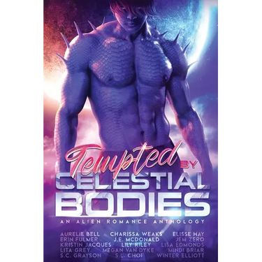 Tempted by Celestial Bodies: An Alien Romance Anthology